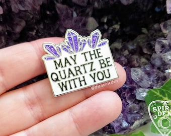 May the Quartz Be With You Crystal Enamel Pin Pin Lover Pin Collector Crystal Lover Gem Pin Pins Flair Glitter Pin Crystal Pin Gift Idea