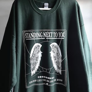 Standing Next To You Sweatshirt