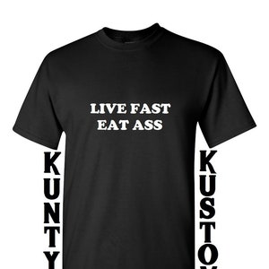Live fast eat ass shirt, funny shirt, party shirt, unisex, cotton shirt, birthday present, gift, party