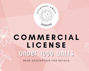 May include: A pink graphic with the text "COMMERCIAL LICENSE" and "under 1000 UNITS". The Everyday Emily Designs logo is in a circle at the top. White floral line art decorates the background.