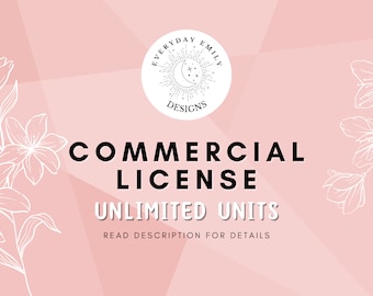May include: A pink graphic with the text "COMMERCIAL LICENSE" and "UNLIMITED UNITS." The Everyday Emily Designs logo is in a circle at the top. White floral line art accents the background.