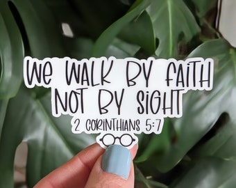 We Walk by Faith Not by Sight, 2 Corinthians 5:7 Bible Verse Sticker, Christian Faith Vinyl Sticker