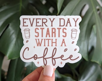Every Day Starts With Coffee Sticker