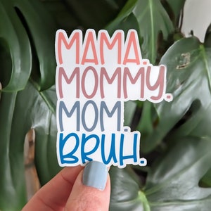 Mama Mommy Mom Bruh Sticker, Gift for Moms, Funny Mom Sticker