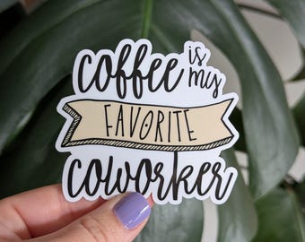 Coffee is my Favorite Coworker Sticker