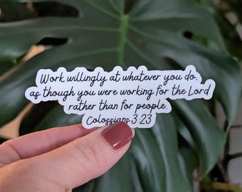 Bible Verse Sticker, Colossians 3:23, Work willingly at whatever you do, Christian Faith
