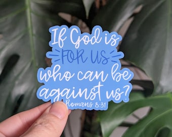 Bible Verse Sticker, Romans 8:31, If God is for Us Who Can Be Against Us