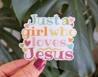Christian Faith Sticker, Just a Girl Who Loves Jesus