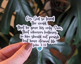 May include: White sticker with black text that reads "for God so loved the world. That he gave his only Son. That whoever believes in him should not perish but have eternal life. john 3:16". The sticker has a small blue and green globe icon.