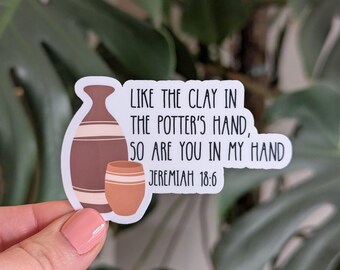 Bible Verse Sticker, Jeremiah 18:6, like clay in the potter's hand