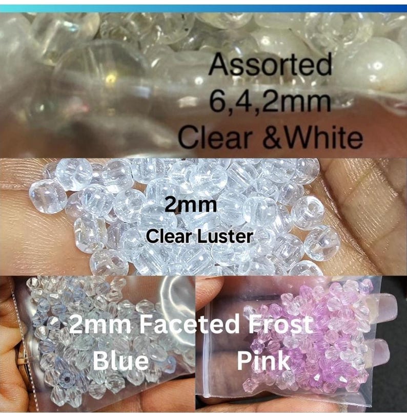 May include: Assorted clear and white beads in various sizes, including 6mm, 4mm, and 2mm. The image also shows 2mm clear luster beads, along with 2mm faceted frost beads in blue and pink. Text on the image reads "Assorted 6,4,2mm Clear & White".