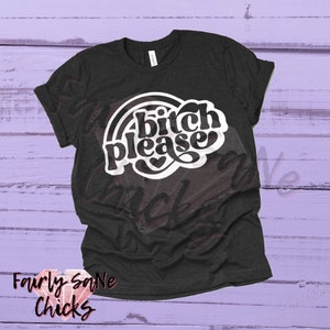 Bitch Please Shirt