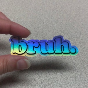 Holographic Bruh Sticker • laptop sticker • water bottle sticker • holographic sticker • gen z • millennial • bro sticker
