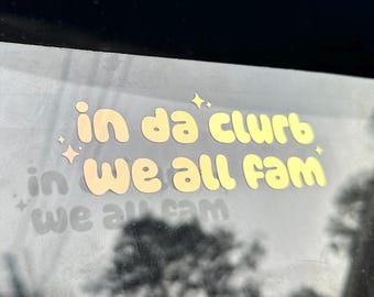In Da Clurb We All Fam Decal: Holographic Broad City Sticker