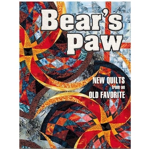 Könnte beinhalten: Ein farbenfrohes Buchcover mit dem Titel "Bear's Paw" in großen weißen Buchstaben. Das Cover zeigt ein Quilt-Design mit roten, orangefarbenen, blauen und schwarzen Mustern. Der Text "NEW QUILTS from an OLD FAVORITE" ist ebenfalls zu sehen.