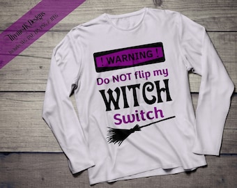 Digital Design file "Warning Do not flip my Witch Switch" Instant Download. Includes svg, png, jpeg, dxf, & eps formats.