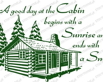 Make a sign Instant Download etc t-shirt Cutting File SVG A good day at the Cabin..