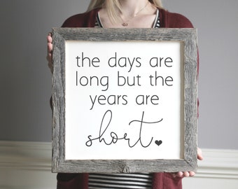 The Days Are Long But The Years Are Short - Mom Gifts - Farmhouse Decor - Framed Wood Sign - Distressed Rustic Decor - Family Sign