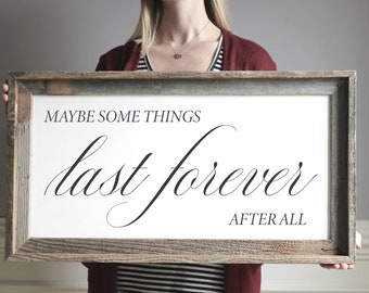 Maybe Some Things Last Forever After All Master Bedroom Sign, Master Bedroom Decor, Wall Decor, Bedroom Wall Art, Wood Framed Signs