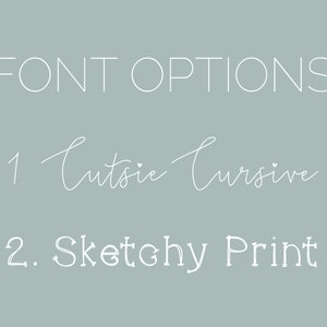 May include: A graphic showing two font options for a design. The first option is called "Cutsie Cursive" and the second option is called "Sketchy Print".