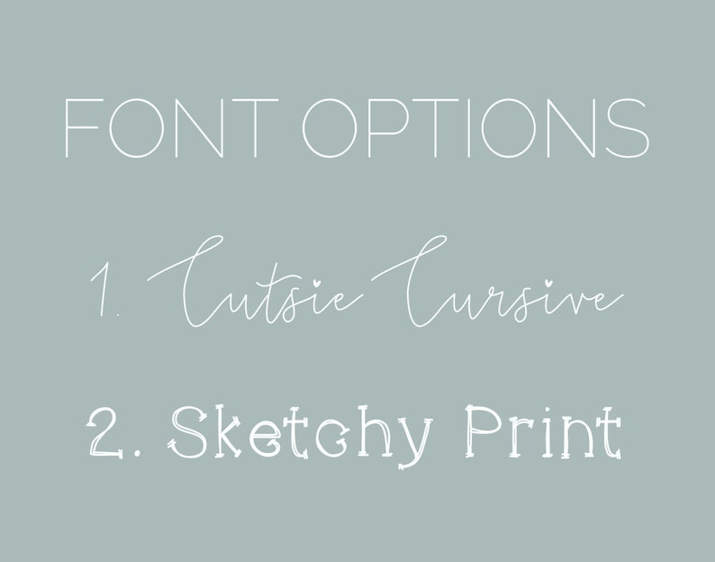 May include: A graphic showing two font options for a design. The first option is called "Cutsie Cursive" and the second option is called "Sketchy Print".