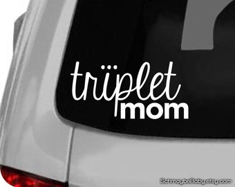 Triplet Mom White Vinyl Car Decal, Got Triplets, Mother of Triplets, Mom of Triplets, Triplet Baby Gift