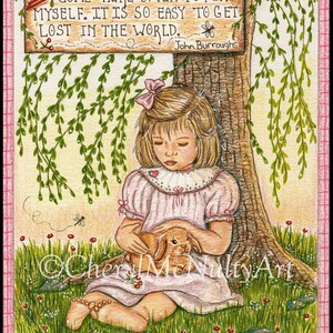 May include: A young girl with brown hair and a pink dress sits under a willow tree with a brown bunny in her arms. The quote "I come here often to find myself. It is so easy to get lost in the world. - John Burroughs" is on a wooden sign behind her.