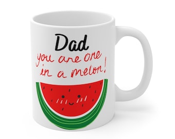 Dad Your one in a Melon Fathers Day Mug 11oz