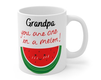 Grandpa You are one in a Melon Fathers Day Mug 11oz