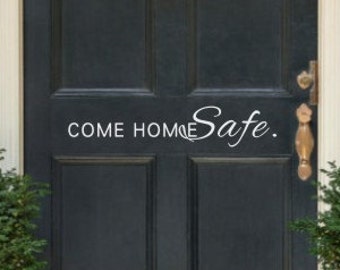 Come Home Safe- Front Door Decal Vinyl Lettering wall decals words military fire police family friends sticker Home decor - 163