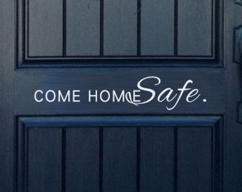Come Home Safe Decal Vinyl Decal Door Decal Policeman Firefighter Decal Door Message Decal Come Home Safe Vinyl Wall Decal Family- 163