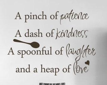 A pinch of patience, a dash of kindness, a spoonful of laughs, heaps of love Vinyl Wall Decal Kitchen Wall Decal Kitchen Wall Quote - 160