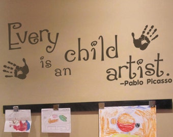 Every Child is an Artist Decal - Children Artwork Display Decal - Picasso Quote Wall Sticker- 153