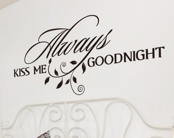 Always Kiss Me Goodnight Wall Decal - Bedroom Quote Wall Calcomanía Pegatina - 122