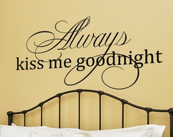 Autocollant Mural Vinyle 'Always Kiss Me Goodnight' - Lettrage Décoratif - Choisis Ta Couleur