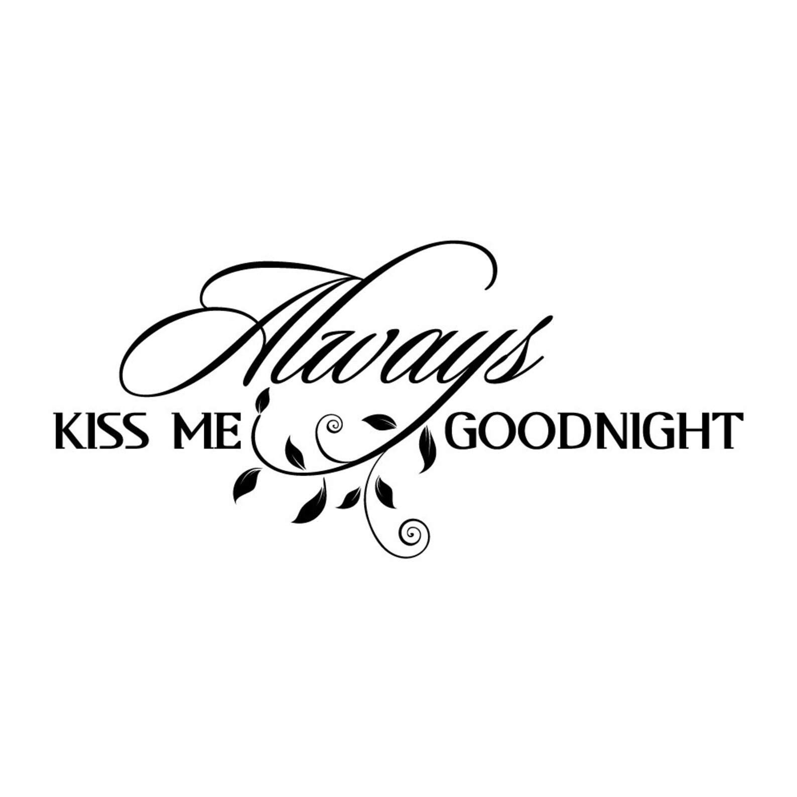 Always Kiss Me Goodnight Wall Decal Bedroom Quote Wall Decal Etsy