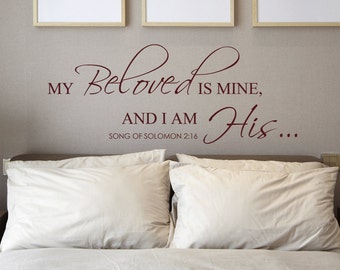 Master Bedroom Wall Decal My Beloved is Mine and I am His Wall Quote Bedroom Vinyl Wall Decals Wedding Love Romantic- 110