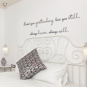 Loved You Yesterday Love You Still - Vinyl Wall Decal Quote Love Words Stickers- 037