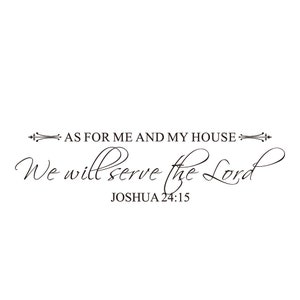 As for me and my house, we will serve the Lord - Vinyl Wall Decor Decal Sticker - Joshua 24:15 - Religious Scripture Decal- 179
