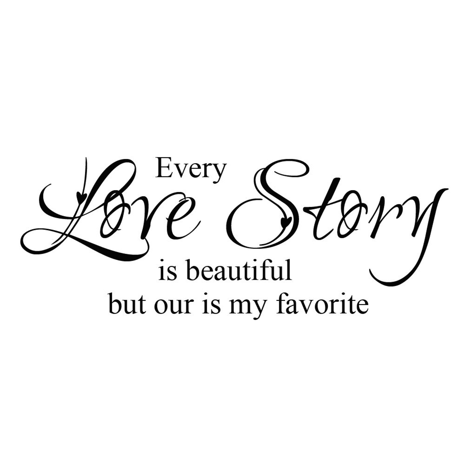 Every Love Story is Beautiful, but Ours is My Favorite Vinyl Wall Decal ...