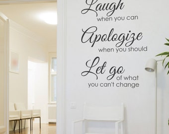 Laugh when you can. Apologize when you should. Let go Wall Art Decal Sticker lettering saying inspirational quote verse - 114