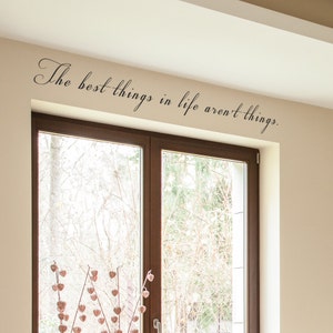 Vinyl Wall Decal The best things in life aren&#39;t things - Home Vinyl Wall Decal Quote - Life Home Vinyl Wall Decal- 065