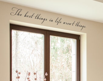 Vinyl Wall Decal The best things in life aren't things - Home Vinyl Wall Decal Quote - Life Home Vinyl Wall Decal- 065