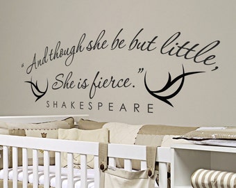And though she be but little she is fierce wall decal - girls room decal - girls nursery wall decal - Shakespeare quote wall decal- 059
