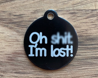 Puppy ID Tag, Oh Sh*t, I'm Lost, Engraved Metal Dog Tag, mature