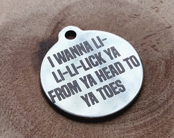 Personalized Engraved Dog Tag, "I Wanna Lick Ya" Dog Tag, Double Sided Stainless Steel