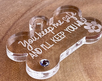 You Keep Me Safe & I'll Keep You Wild Dog Tag, Thick Acrylic Dog Bone Tag with Swarovski Crystal