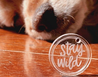 Funny Dog Tag, Stay Wild Engraved Cast Acrylic Dog Tag