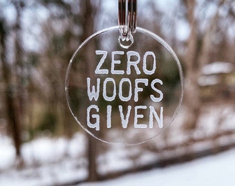 Funny Dog Tag, Zero Woofs Given Engraved Cast Acrylic Dog Tag