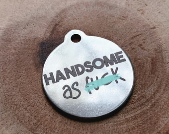 Boy Dog Funny Dog Tag,Handsome As F*CK Dog Tag, Double Sided Pet Tag, Mature